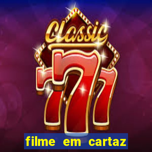 filme em cartaz cine araujo